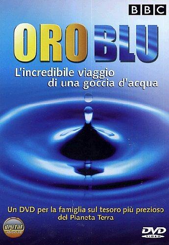 Oro blu - L'incredibile viaggio di una goccia