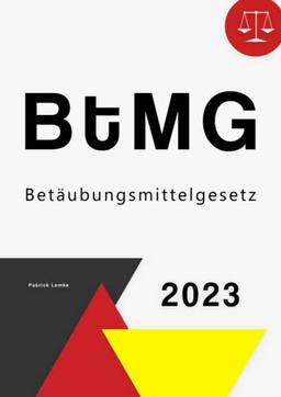 Betäubungsmittelgesetz: BtMG - Betäubungsmittelgesetz