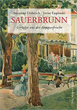 Sauerbrunn – Gerichte aus der Sommerfrische: Rezepte und Erinnerungen