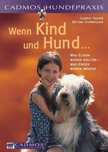 Wenn Kind und Hund... Was Eltern wissen sollten - was Kinder wissen müssen