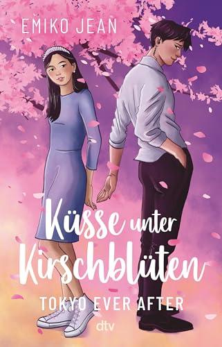 Küsse unter Kirschblüten – Tokyo Ever After: Romantische Cinderellastory mit angesagtem Japan-Setting ab 13 (Die Tokyo-Ever-After-Reihe, Band 1)