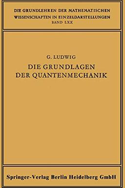 Die Grundlagen der Quantenmechanik (Grundlehren der mathematischen Wissenschaften, 70, Band 70)