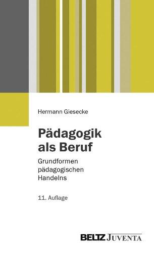 Pädagogik als Beruf: Grundformen pädagogischen Handelns (Juventa Paperback)