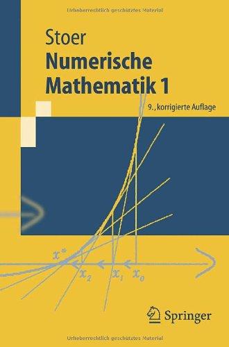 Numerische Mathematik 1: Eine Einführung - unter Berücksichtigung von Vorlesungen von F.L. Bauer: Eine Einfuhrung - Unter Berucksichtigung Von Vorlesungen Von F.L. Bauer: v. 1 (Springer-Lehrbuch)