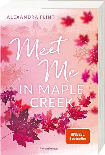 Maple-Creek-Reihe, Band 1: Meet Me in Maple Creek (der SPIEGEL-Bestseller-Erfolg von Alexandra Flint) (Maple-Creek-Reihe, 1)