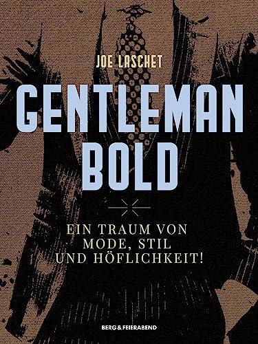 Gentleman Bold: Ein Traum von Mode, Stil und Höflichkeit