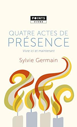 Quatre actes de présence : vivre ici et maintenant