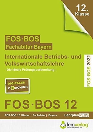 Abiturprüfung FOS/BOS Bayern 12. Klasse 2022 - Internationale Betriebs- und Volkswirtschaftslehre: Abitur FOS | BOS IBV 12. Klasse 2022