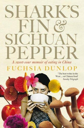 Shark's Fin and Sichuan Pepper: A sweet-sour memoir of eating in China