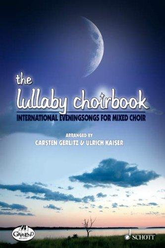 The Lullaby Choirbook: Internationale Abendlieder. gemischter Chor (SATB).