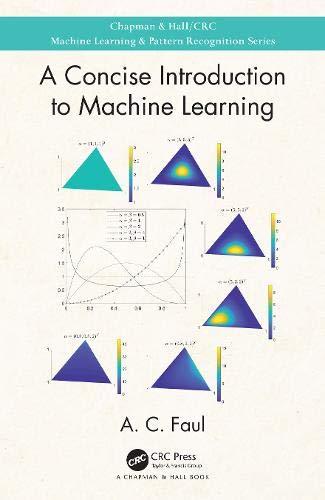 Faul, A: Concise Introduction to Machine Learning (Chapman & Hall/Crc Machine Learning & Pattern Recognition)