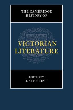 The Cambridge History of Victorian Literature (The New Cambridge History of English Literature)