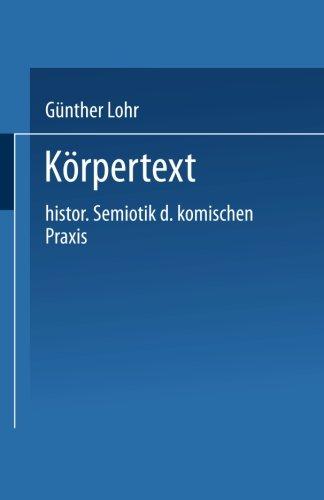 Körpertext: Historische Semiotik Der Komischen Praxis (German Edition)