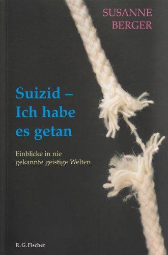 Suizid - Ich habe es getan: Einblicke in nie gekannte Welten