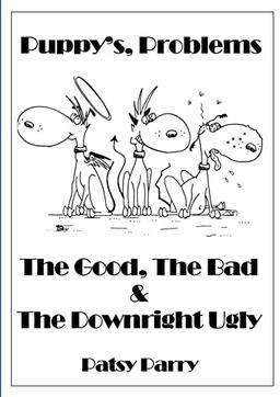 Puppy's, Problems: The Good, The Bad & The Downright Ugly: The Good, The Bad & The Downright Ugly