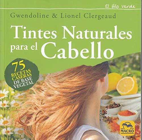 Tintes naturales para el cabello : 75 recetas caseras de base vegetal (Hilo Verde, Band 2)