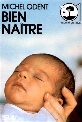 Bien naitre : la naissance sans violence en pratique