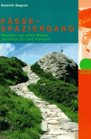 Pässespaziergang: Wandern auf alten Wegen zwischen Uri und Piemont