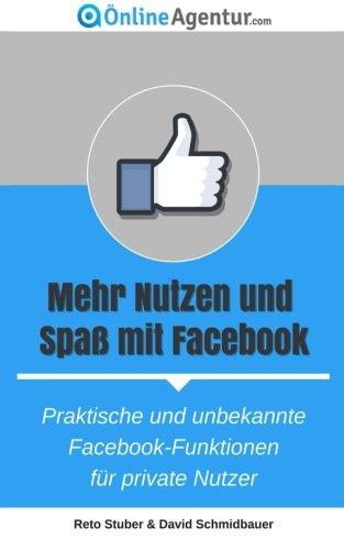 Mehr Nutzen und Spaß mit Facebook: Praktische und unbekannte Facebook-Funktionen für private Nutzer