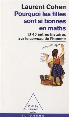 Pourquoi les filles sont si bonnes en maths : et 40 autres histoires sur le cerveau de l'homme