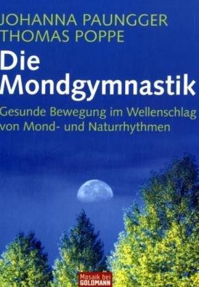 Die Mondgymnastik: Gesunde Bewegung im Wellenschlag von Mond- und Naturrhythmen