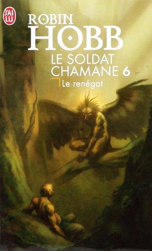 Le soldat chamane. Vol. 6. Le renégat