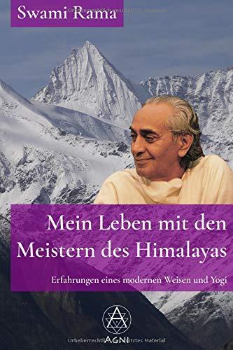 Mein Leben mit den Meistern des Himalayas: Erfahrungen eines modernen Weisen und Yogi