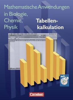 Mathematische Anwendungen in Biologie, Chemie, Physik: Tabellenkalkulation: 7.-10. Schuljahr. Schülerbuch mit CD-ROM