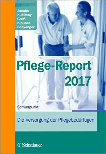 Pflege-Report 2017: Schwerpunkt: Die Versorgung der Pflegebedürftigen