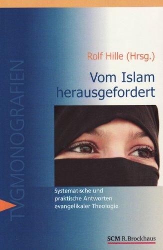 Vom Islam herausgefordert: Systematische und praktische Antworten evangelikaler Theologie (TVG Systematisch-theologische Monographie)