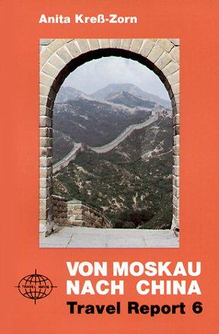 Von Moskau nach China: Mit der Transibirischen Eisenbahn unterwegs. Ein Reisebericht