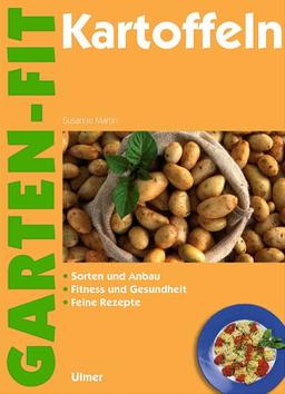 Kartoffeln. Sorten und Anbau. Fitness und Gesundheit. Feine Rezepte.