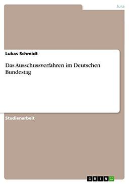 Das Ausschussverfahren im Deutschen Bundestag