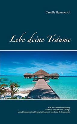 Lebe deine Träume: Was ist Networkmarketing und wie erreicht man Erfolge?