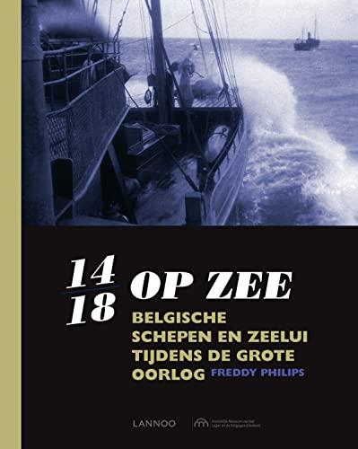 14/18 op zee: Belgische schepen en zeelui tijdens de grote oorlog