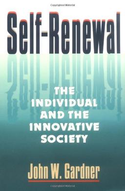 Self Renewal: The Individual and the Innovative Society