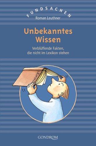 Unbekanntes Wissen: Verblüffende Fakten, die nicht im Lexikon stehen