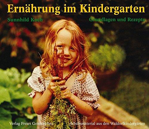 Ernährung im Kindergarten: Grundlagen und Rezepte