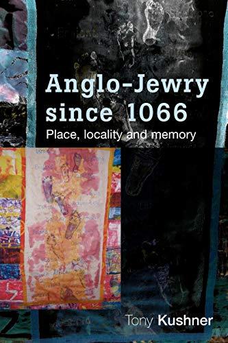 Anglo-Jewry Since 1066: Place, Locality and Memory