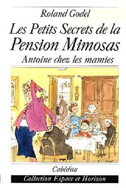 Les petits secrets de la pension Mimosas : Antoine chez les mamies