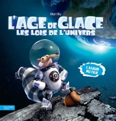 L'âge de glace, les lois de l'univers : l'album du film