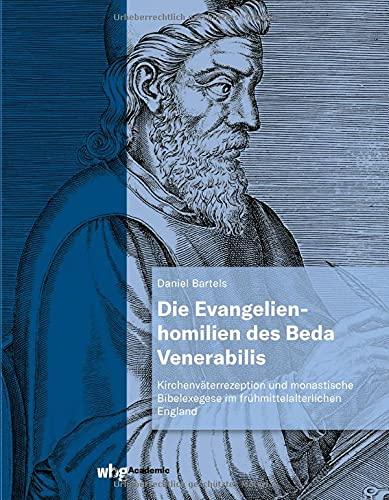 Die Evangelienhomilien des Beda Venerabilis: Kirchenväterrezeption und monastische Bibelexegese im frühmittelalterlichen England