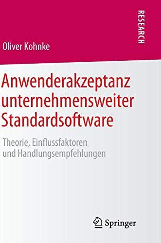 Anwenderakzeptanz unternehmensweiter Standardsoftware: Theorie, Einflussfaktoren und Handlungsempfehlungen