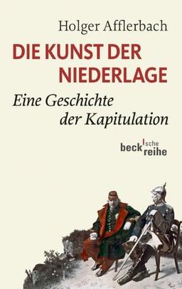 Die Kunst der Niederlage: Eine Geschichte der Kapitulation