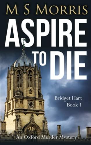 Aspire To Die: An Oxford Murder Mystery (Bridget Hart, Band 1)