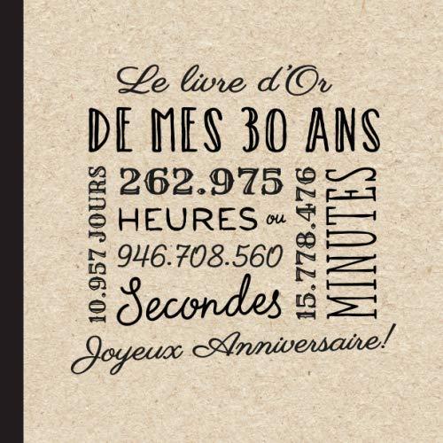 Le livre d'Or de mes 30 ans: Décoration pour la célébration du 30ème anniversaire pour homme ou femme - 30 ans - Cadeau & déco d'anniversaire - livre pour les félicitations et photos des invités