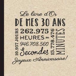 Le livre d'Or de mes 30 ans: Décoration pour la célébration du 30ème anniversaire pour homme ou femme - 30 ans - Cadeau & déco d'anniversaire - livre pour les félicitations et photos des invités