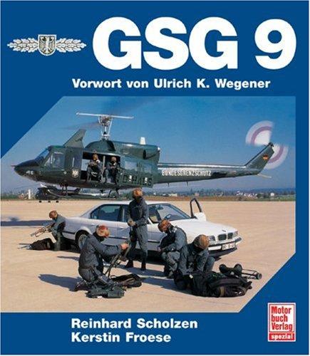 GSG 9: Vorwort von Ulrich K. Wegener: Innenansichten eines Spezialverbandes des Bundesgrenzschutzes