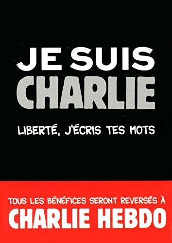 Je suis Charlie : liberté, j'écris tes mots