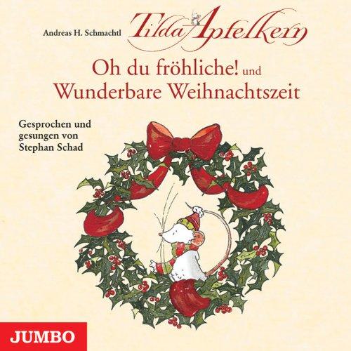 Tilda Apfelkern: Oh du fröhliche! / Wunderbare Weihnachtszeit